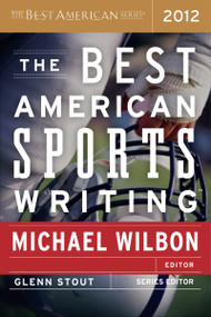 The Best American Sports Writing 2012 by Glenn Stout, Michael Wilbon, 9780547336978