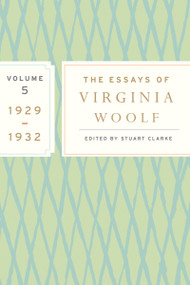 The Essays Of Virginia Woolf, Vol. 5 1929-1932 (The Virginia Woolf Library Authorized Edition) by Virginia Woolf, Stuart Clarke, 9780547385341