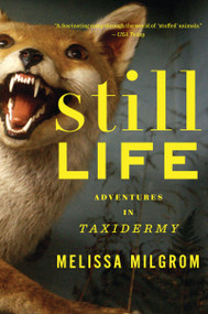 Still Life (Adventures in Taxidermy) by Melissa Milgrom, 9780547395708