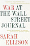 War at the Wall Street Journal (Inside the Struggle to Control an American Business Empire) by Sarah Ellison, 9780547422565