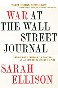War At The Wall Street Journal (Inside the Struggle to Control an American Business Empire) by Sarah Ellison, 9780547422565