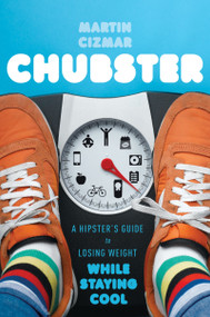 Chubster (A Hipster's Guide to Losing Weight While Staying Cool) by Martin Cizmar, 9780547559346