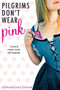 Pilgrims Don't Wear Pink by Stephanie Kate Strohm, 9780547564593