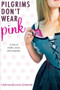 Pilgrims Don't Wear Pink by Stephanie Kate Strohm, 9780547564593