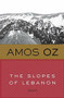 The Slopes of Lebanon by Amos Oz, Maurie Goldberg-Bartura, 9780547636924