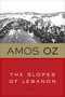The Slopes Of Lebanon by Amos Oz, Maurie Goldberg-Bartura, 9780547636924