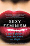 Sexy Feminism (A Girl's Guide to Love, Success, and Style) by Jennifer Keishin  Armstrong, Heather Wood Rudúlph, 9780547738307