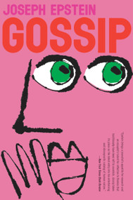 Gossip (The Untrivial Pursuit) by Joseph Epstein, 9780547844596