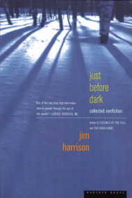 Just Before Dark by Jim Harrison, 9780618001934