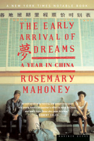 The Early Arrival Of Dreams (A Year in China) by Rosemary Mahoney, 9780618035496