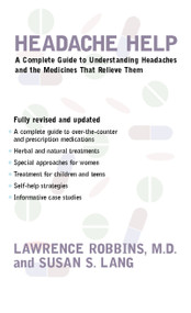Headache Help (A Complete Guide to Understanding Headaches and the Medications That Relieve Them) by Lawrence Robbins, M.D., Susan Lang, 9780618044368