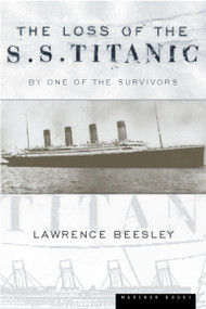 The Loss Of The S.s. Titanic (Its Story and Its Lessons) by Lawrence Beesley, 9780618055319