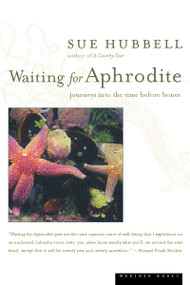 Waiting For Aphrodite (Journeys into the Time Before Bones) by Sue Hubbell, 9780618056842