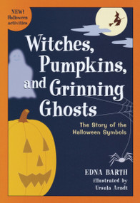 Witches, Pumpkins, and Grinning Ghosts (The Story of the Halloween Symbols) by Edna Barth, Ursula Arndt, 9780618067824