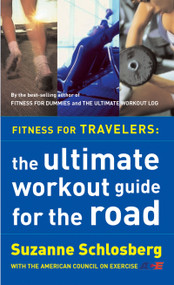 Fitness For Travelers (The Ultimate Workout Guide for the Road) by Suzanne Schlosberg, 9780618115921