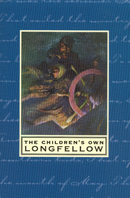 The Children's Own Longfellow by Henry Wadsworth Longfellow, 9780618118540