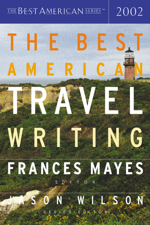 The Best American Travel Writing 2002 by Frances Mayes, Jason Wilson, 9780618118809