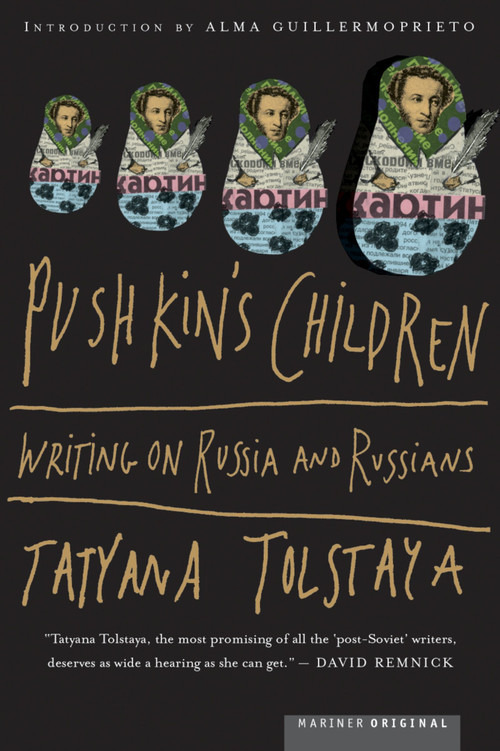 Pushkin's Children (Writing on Russia and Russians) by Tatyana Tolstaya, Jamey Gambrell, Alma Guillermoprieto, 9780618125005