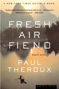 Fresh Air Fiend (Travel Writings) by Paul Theroux, 9780618126934