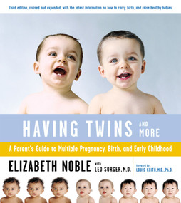 Having Twins And More (A Parent's Guide to Multiple Pregnancy, Birth, and Early Childhood) by Leo Sorger, Elizabeth Noble, 9780618138739