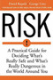 Risk (A Practical Guide for Deciding What's Really Safe and What's Really Dangerous in the World Around You) by David Ropeik, George Gray, 9780618143726