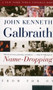 Name-Dropping (From FDR On) by John  Kenneth Galbraith, 9780618154531
