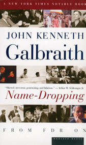 Name-Dropping (From FDR On) by John Kenneth Galbraith, 9780618154531