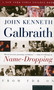 Name-Dropping (From FDR On) by John Kenneth Galbraith, 9780618154531