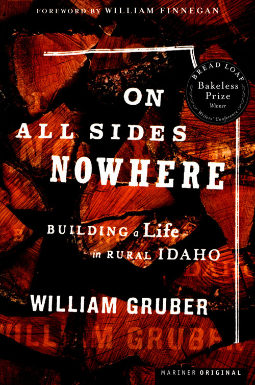 On All Sides Nowhere (Building a Life in Rural Idaho) by William Gruber, 9780618189298
