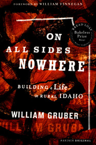 On All Sides Nowhere (Building a Life in Rural Idaho) by William Gruber, 9780618189298