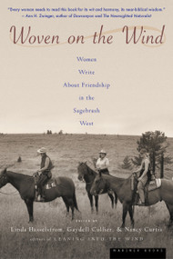 Woven On The Wind (Women Write about Friendship in the Sagebrush West) by Linda M. Hasselstrom, Nancy Curtis, Gaydell Collier, 9780618219209