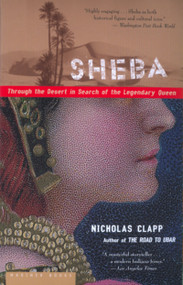 Sheba (Through the Desert in Search of the Legendary Queen) by Nicholas Clapp, 9780618219261