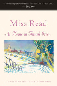 At Home In Thrush Green by Miss Read, John S. Goodall, 9780618238583
