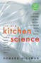 The New Kitchen Science (A Guide to Know the Hows and Whys for Fun and Success in the Kitchen) by Howard Hillman, 9780618249633