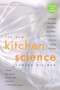 The New Kitchen Science (A Guide to Know the Hows and Whys for Fun and Success in the Kitchen) by Howard Hillman, 9780618249633