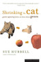 Shrinking the Cat (Genetic Engineering Before We Knew About Genes) by Sue Hubbell, 9780618257485
