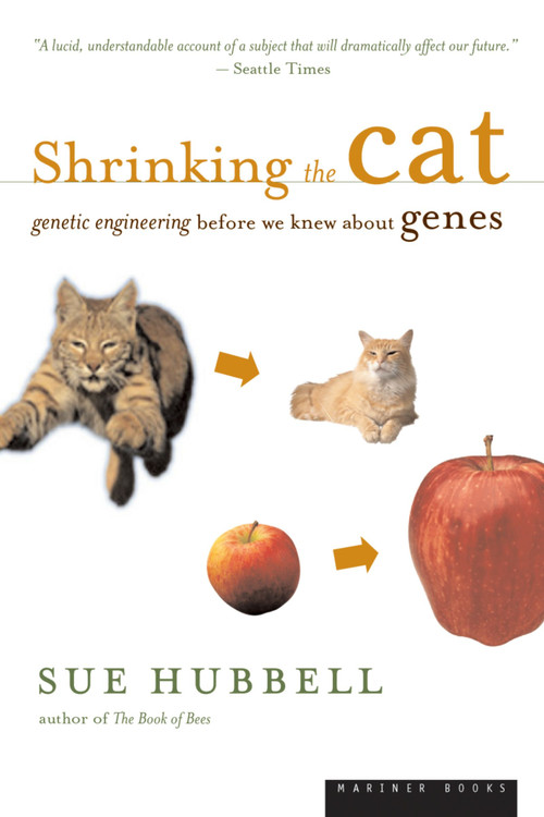 Shrinking The Cat (Genetic Engineering Before We Knew About Genes) by Sue Hubbell, 9780618257485