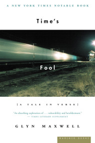 Time's Fool (A Tale in Verse) by Glyn Maxwell, 9780618257560