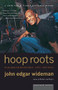 Hoop Roots by John Edgar Wideman, 9780618257751