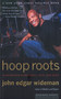 Hoop Roots (Basketball, Race, and Love) by John Edgar Wideman, 9780618257751