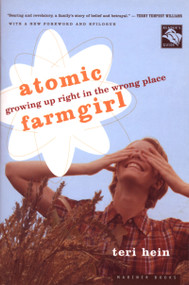 Atomic Farmgirl (Growing Up Right in the Wrong Place) by Teri Hein, 9780618302413