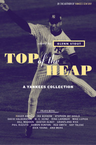 Top Of The Heap (A Yankees Collection) by Glenn Stout, 9780618303991