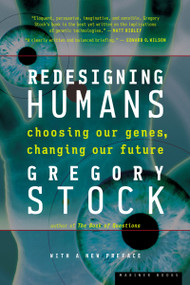 Redesigning Humans (Choosing our genes, changing our future) by Gregory Stock, 9780618340835
