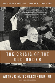 The Crisis Of The Old Order (1919-1933, The Age of Roosevelt, Volume I) by Arthur M. Schlesinger, Jr., 9780618340859