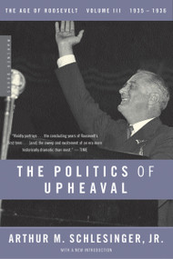 The Politics Of Upheaval (1935-1936, The Age of Roosevelt, Volume III) by Arthur M. Schlesinger, Jr., 9780618340873