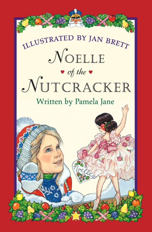 Noelle of the Nutcracker (A Christmas Holiday Book for Kids) by Pamela Jane, Jan Brett, 9780618369225