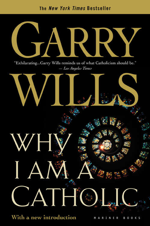 Why I Am A Catholic by Garry Wills, 9780618380480