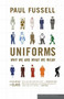 Uniforms (Why We Are What We Wear) by Paul Fussell, 9780618381883