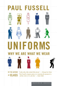 Uniforms (Why We Are What We Wear) by Paul Fussell, 9780618381883