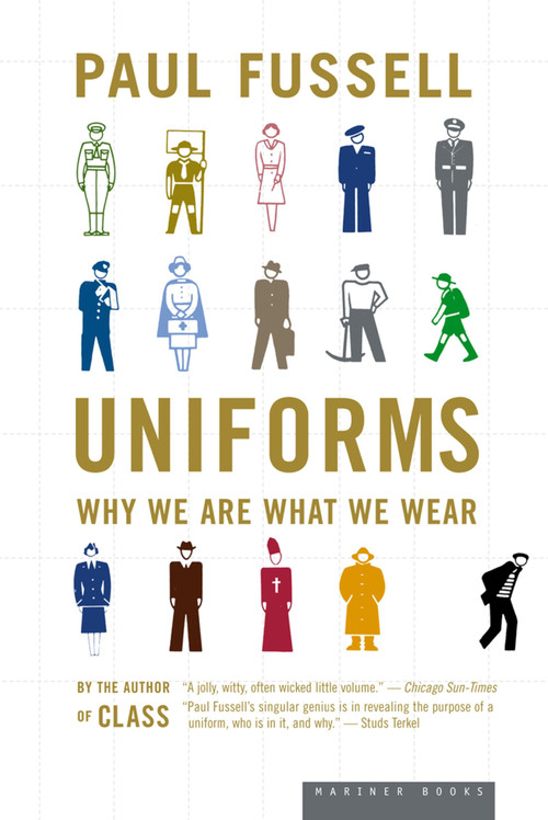 Uniforms (Why We Are What We Wear) by Paul Fussell, 9780618381883